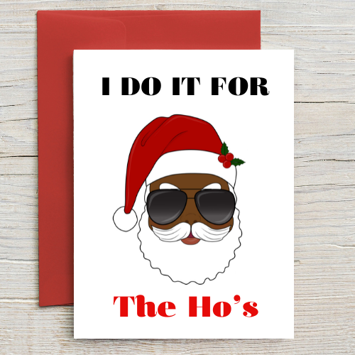 I Do It For The Ho's - African American Santa Card
