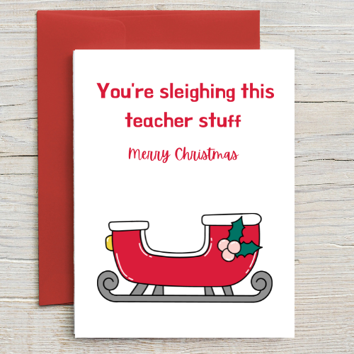 You're Sleighing This Teacher Stuff - Teacher Card