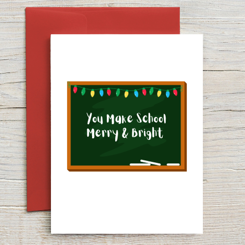 You Make School Merry and Bright  - Teacher Card