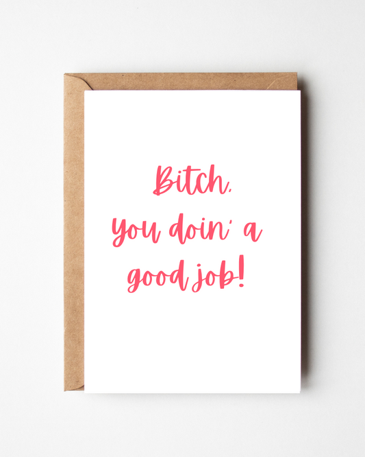Bitch You Doin' A Good Job Card - Savvy Mom and Co.