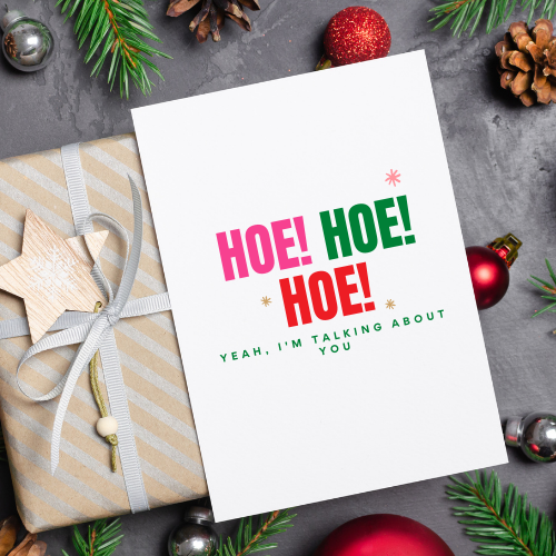 Hoe, Hoe, Hoe Funny Card for Best Friends, Coworker and Family