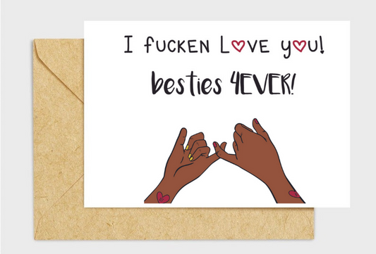 I Fucken Love You! Besties For 4Ever! Card - Savvy Mom and Co.