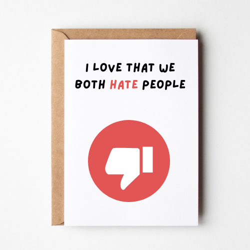 I Love That We Both Hate People Card - Savvy Mom and Co.