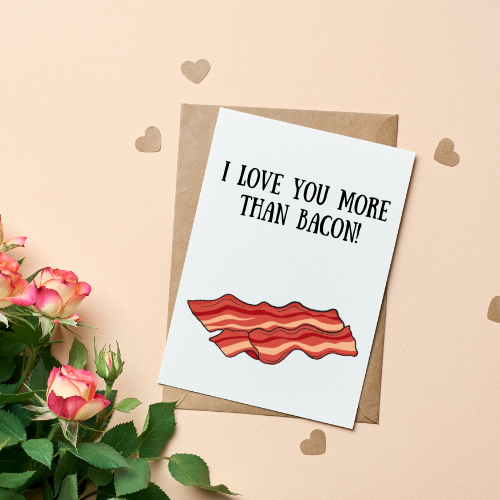 I Love You More Than Bacon Love Card, Valentine's Day