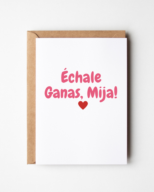 Echale Ganas Mija - Make It A Win My Daughter - Encouragement Card