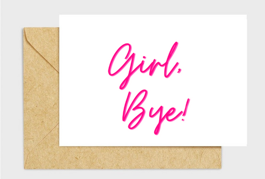 Girl, Bye Card- Savvy Mom and Co.