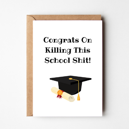 Congrats On Killing This School Shit Card - Savvy Mom and Co.