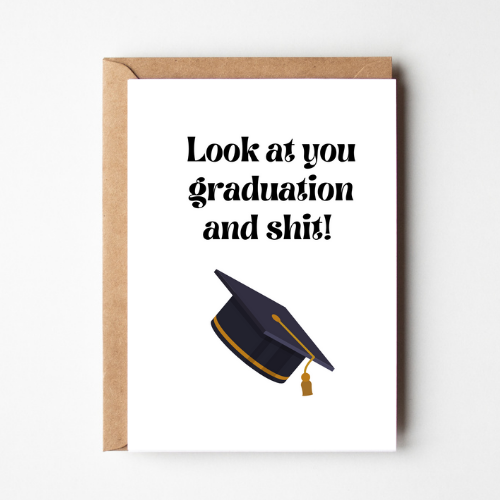 Look At You Graduating and Shit!