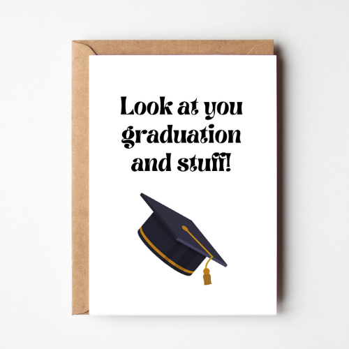 Look at you graduating and stuff Card
