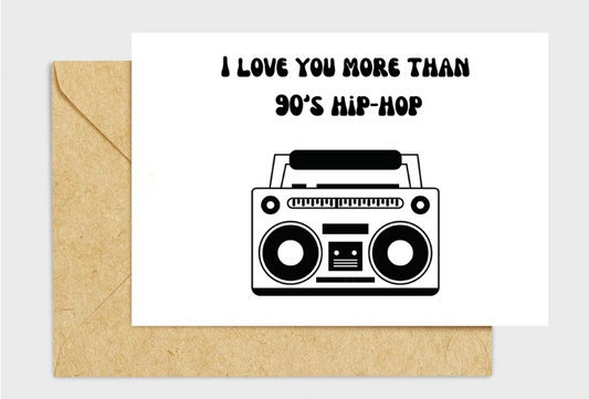 I Love You More Than 90's Hip Hop Card