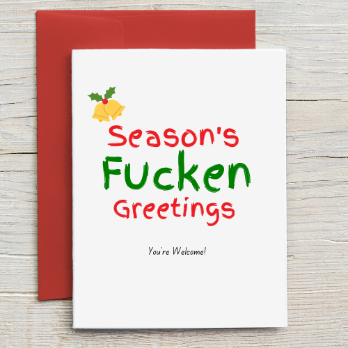 Season's Fucken Greetings, Funny Card for Friend
